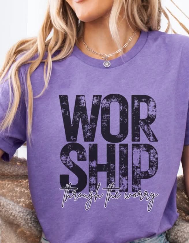 Worship Through The Worries T-shirt