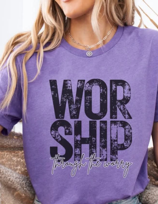 Worship Through The Worries T-shirt